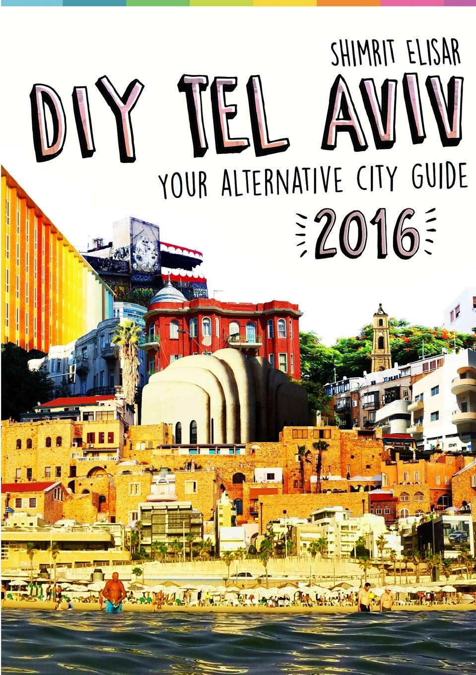 Diy Tel Aviv - Your Alternative City Guide 2016 Leisure, Home & Garden