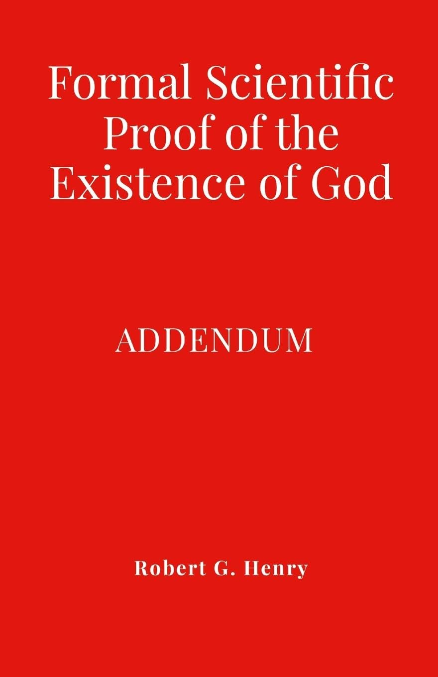 Formal Scientific Proof of the Existence of God - Addendum Philosophy