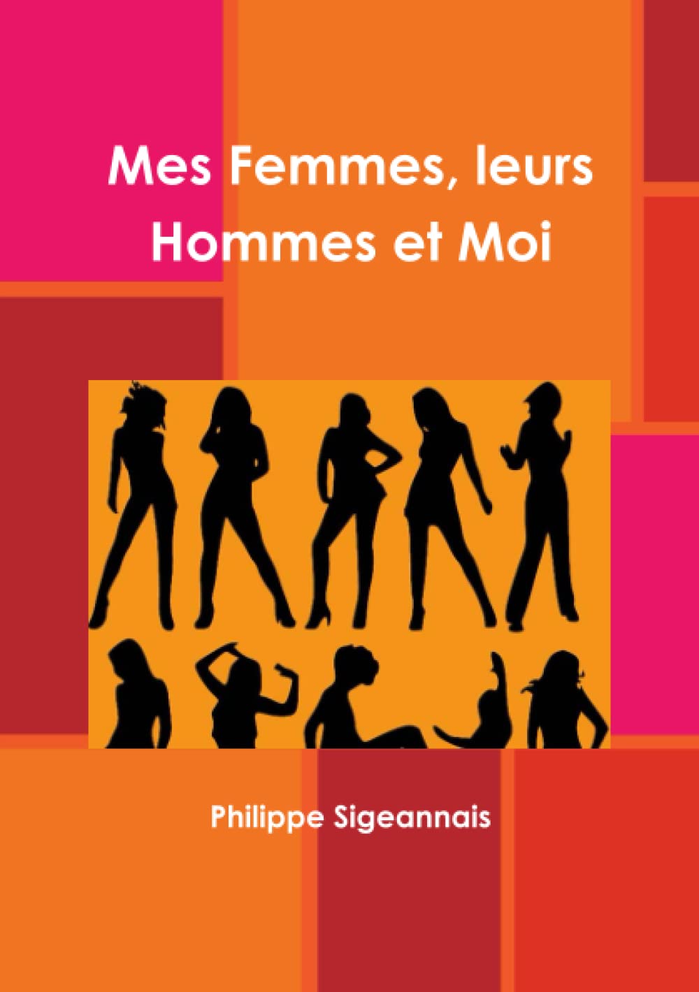 Mes Femmes, leurs Hommes et Moi book
