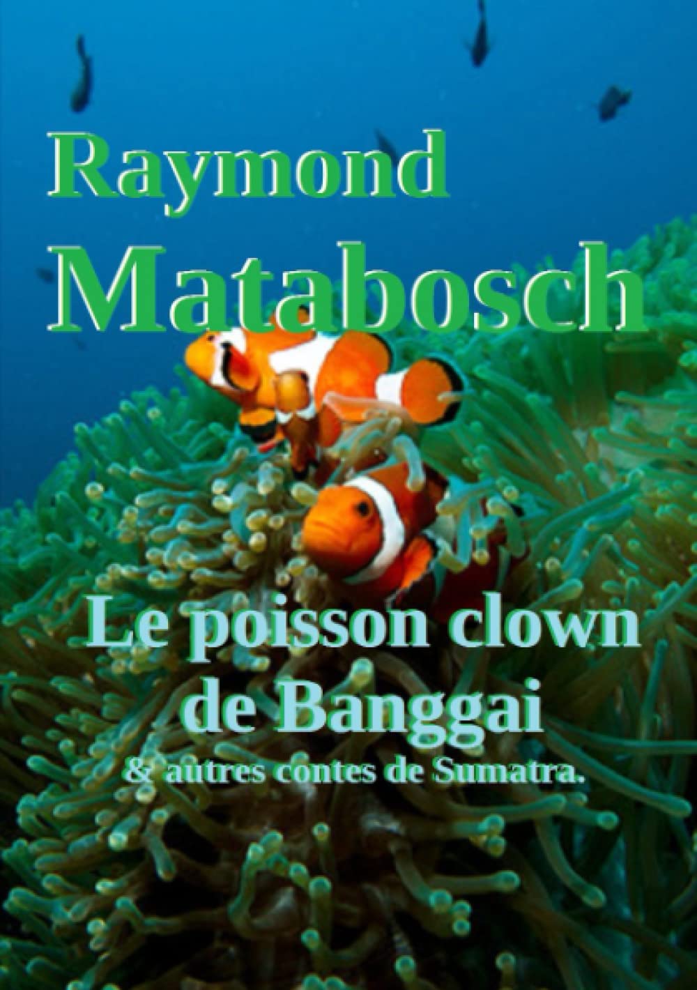Le poisson clown de Banggai & autres contes de Sumatra book