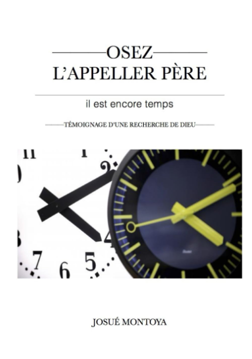 Osez L'appeler Père, il est encore temps - Témoignage book