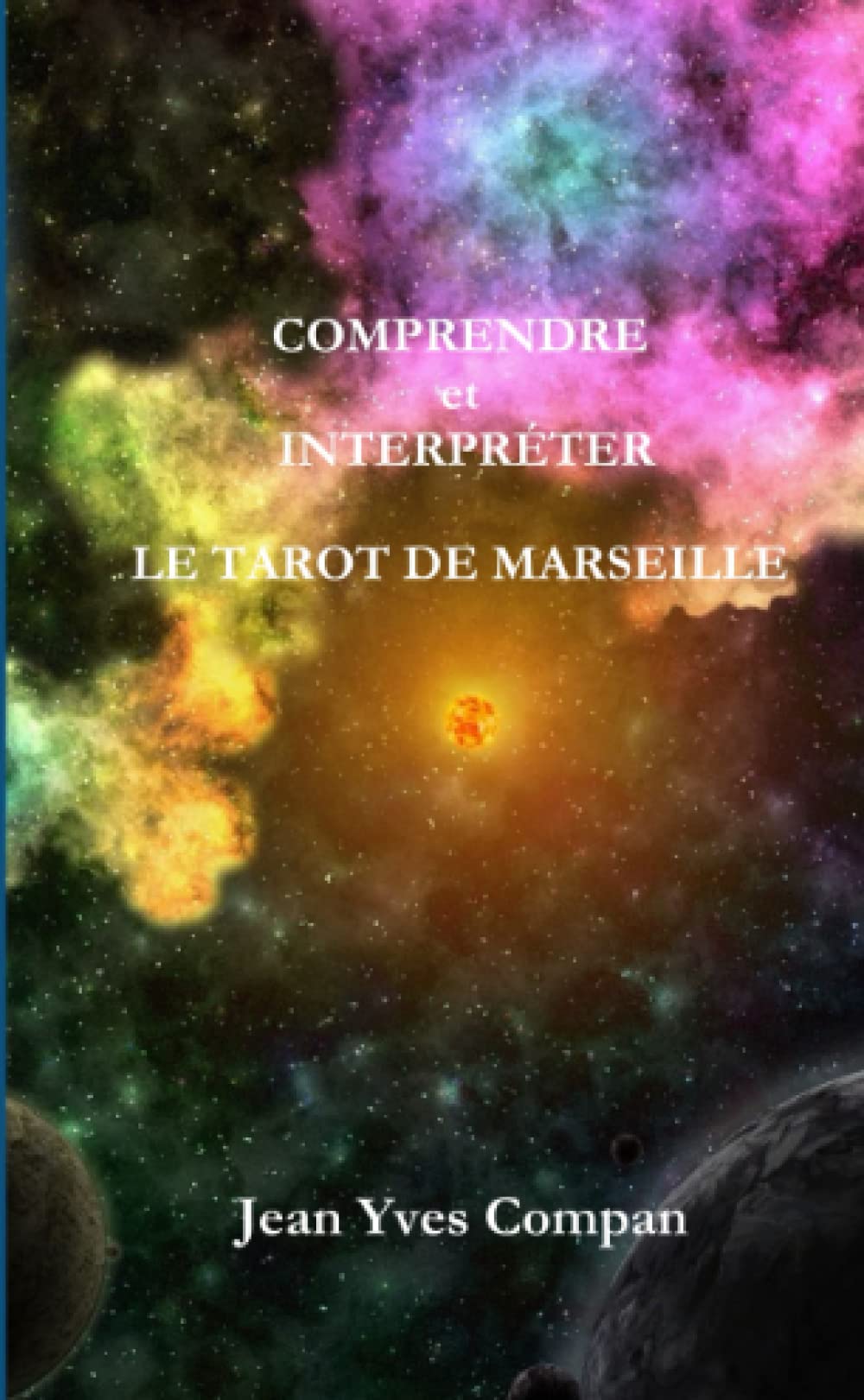 COMPRENDRE ET INTERPRETER LE TAROT DE MARSEILLE Self-help