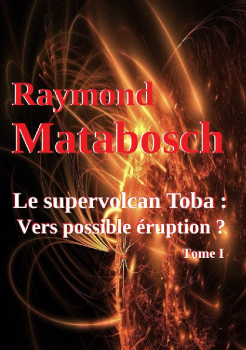 Le supervolcan Toba : Vers possible éruption ? Tome I book