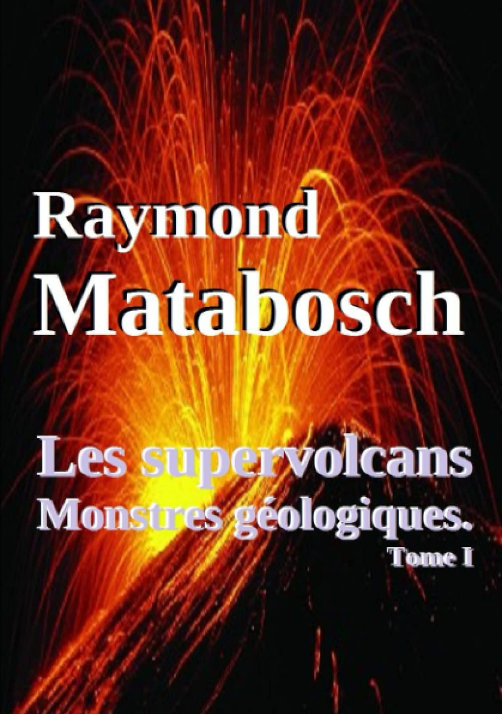 Les supervolcans, Monstres géologiques.Tome I book