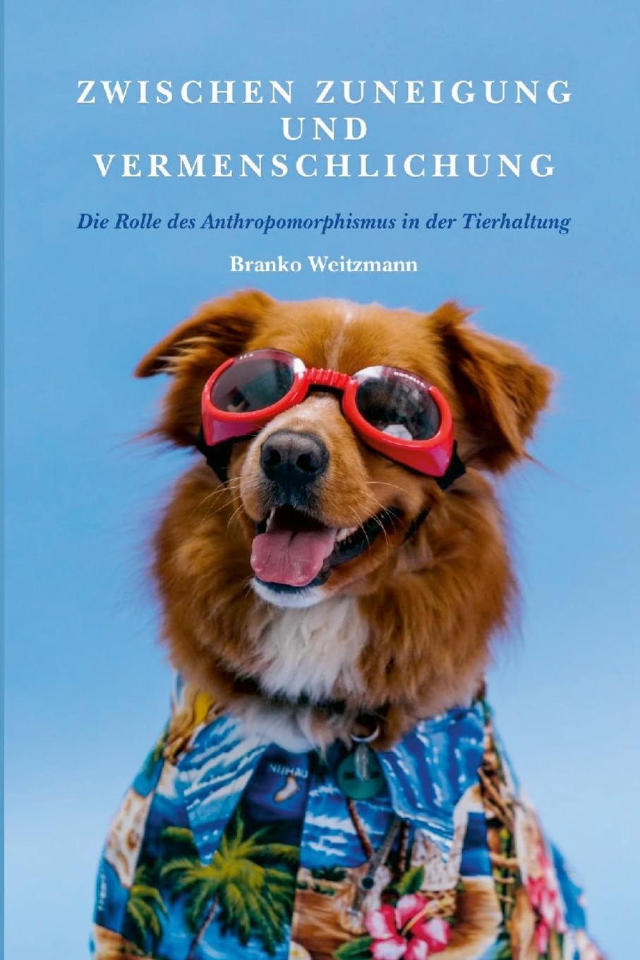 Zwischen Zuneigung und Vermenschlichung: Die Rolle des Anthropomorphismus in der Tierhaltung book