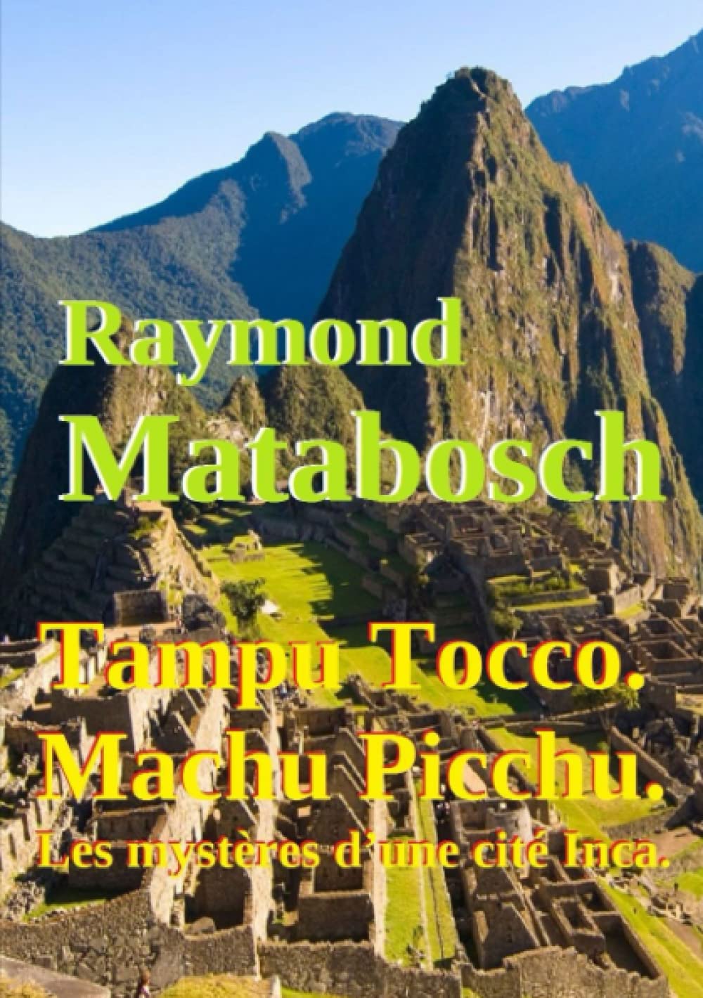 Tampu Tocco? Machu Picchu? Les mystères d’une cité Inca. Tome I book