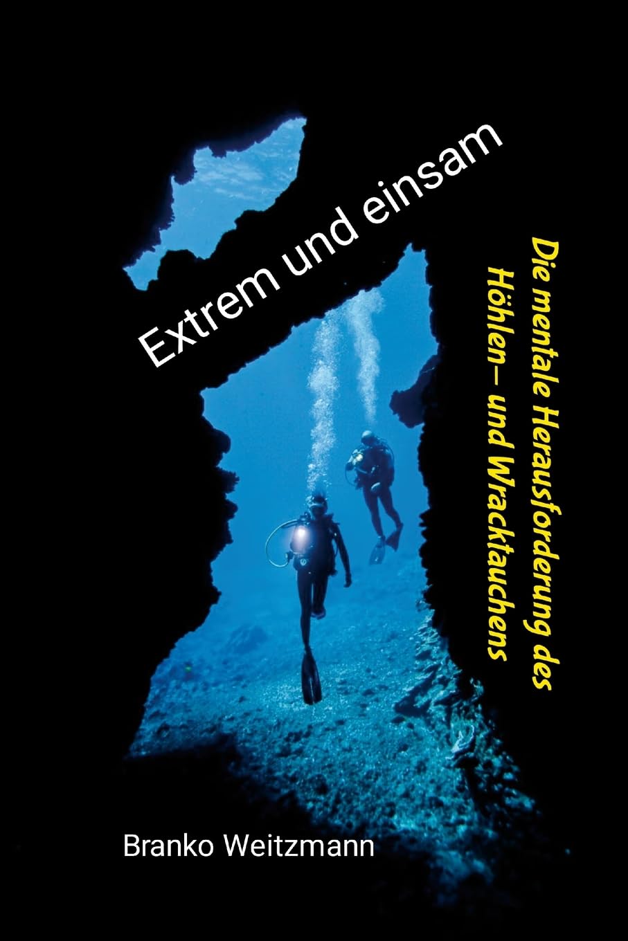 Extrem und einsam: Die mentale Herausforderung des Höhlen- und Wracktauchens book