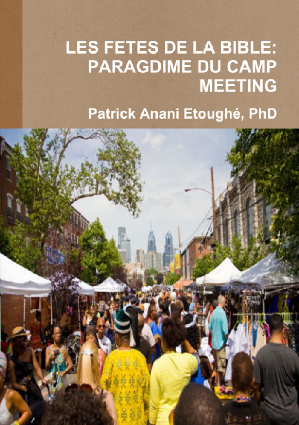 LES FETES DE LA BIBLE: PARAGDIME DU CAMP MEETING book
