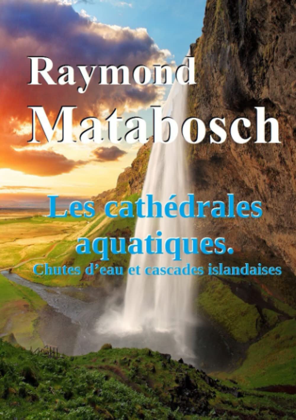 Les cathédrales aquatiques. Chutes d'eau et cascades islandaises. book
