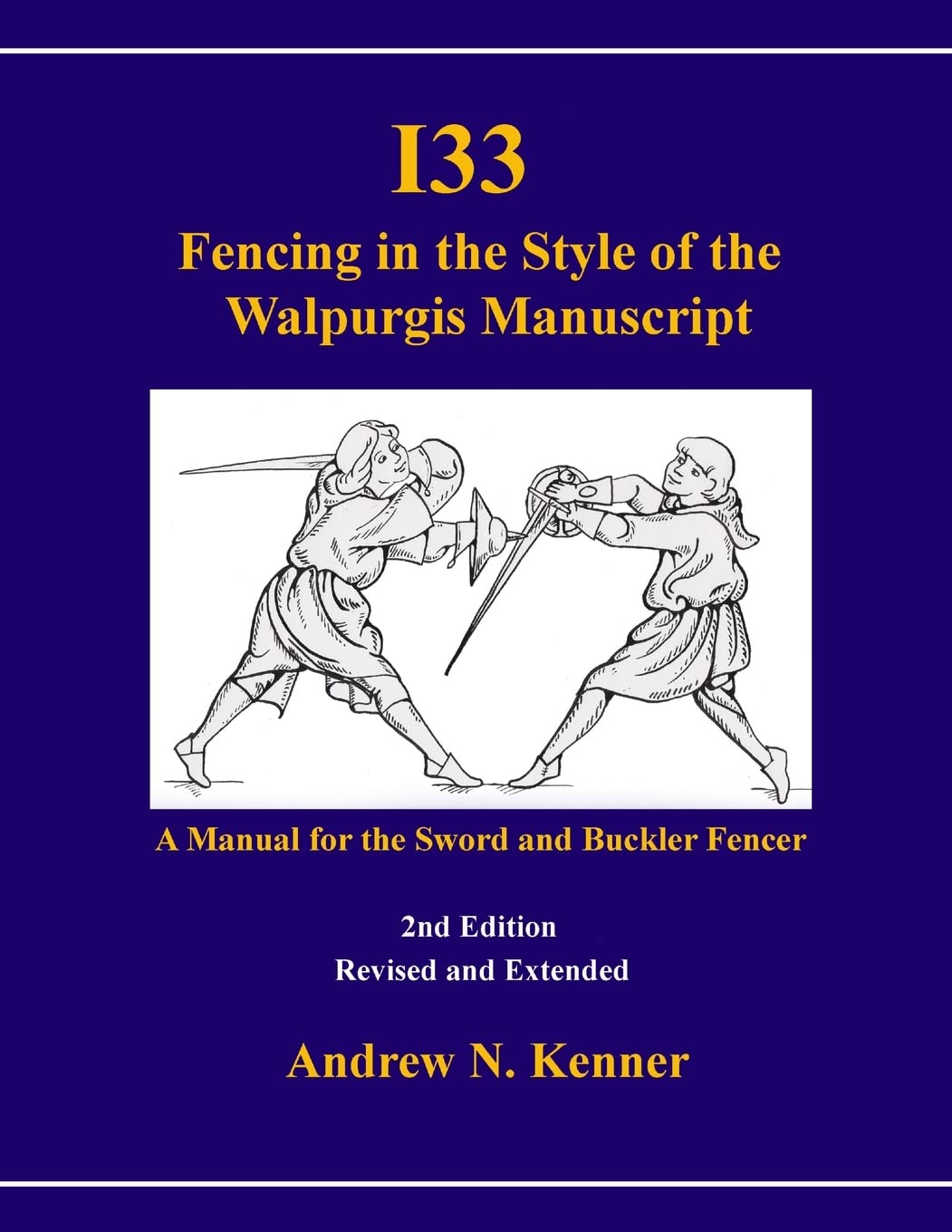 I33 Fencing in the Style of the Walpurgis Manuscript 2nd edition Politics & History