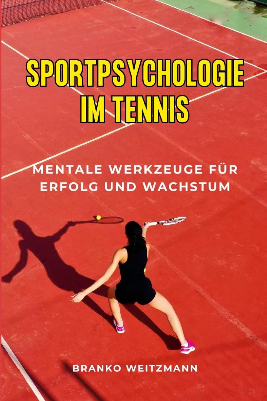 Sportpsychologie im Tennis: Mentale Werkzeuge für Erfolg und Wachstum book