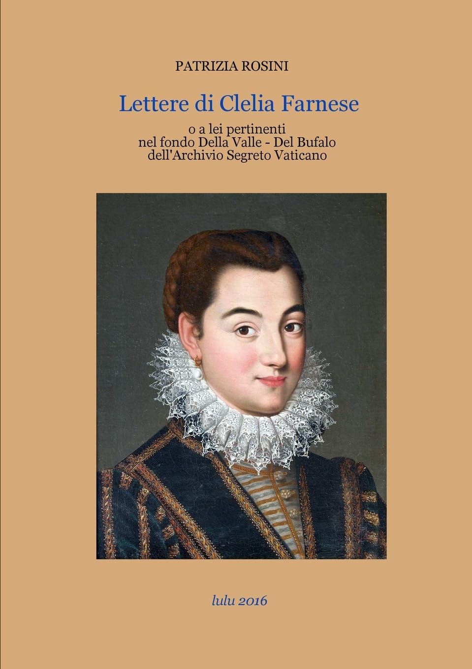 Lettere di Clelia Farnese o a lei inerenti nel fondo Della Valle - Del Bufalo dell'Archivio Segreto Vaticano Politics & History
