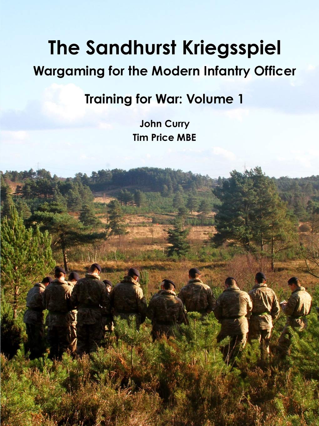 The Sandhurst Kriegsspiel Wargaming for the Modern Infantry Officer Training for War: Volume 1 Hobbies & Crafts