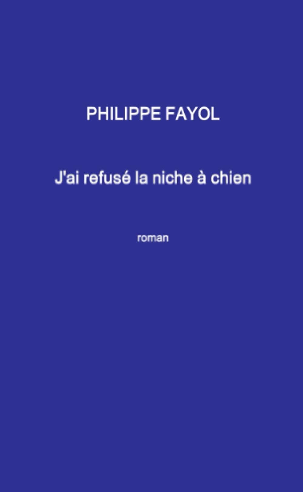 J'ai refusé la niche à chien...: roman book