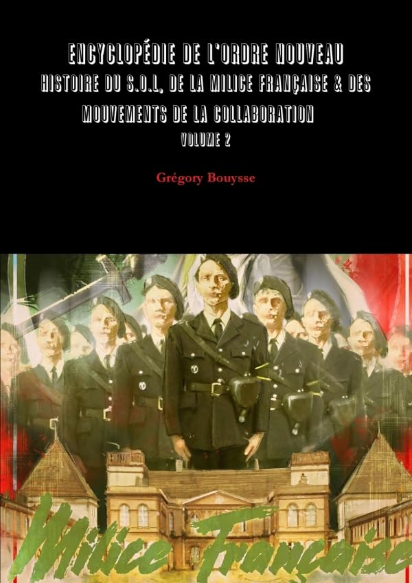 Encyclopedie De L'ordre Nouveau - Histoire Du Sol, De La Milice Francaise & Des Mouvements De La Collaboration Volume 2 Books