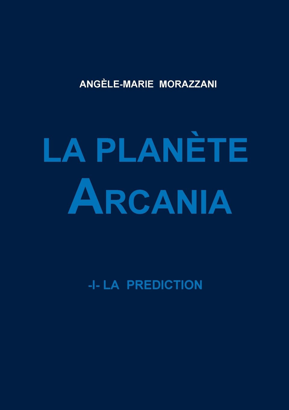 LA PLANÈTE ARCANIA -I- LA PRÉDICTION book