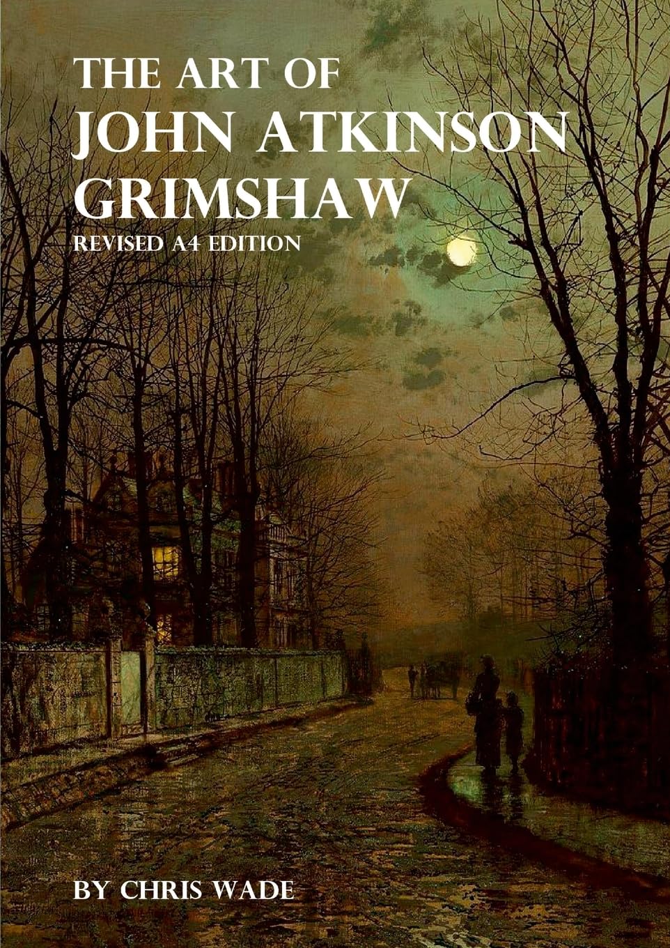 The Art of John Atkinson Grimshaw - A4 Revised Edition Film, Art & Culture
