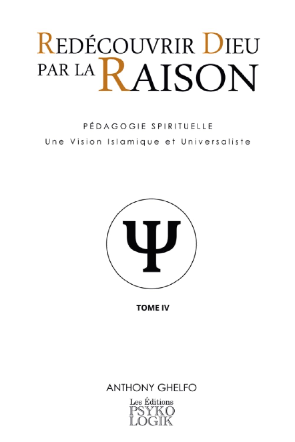Redécouvrir Dieu par la Raison - Tome IV : La Psychologie book