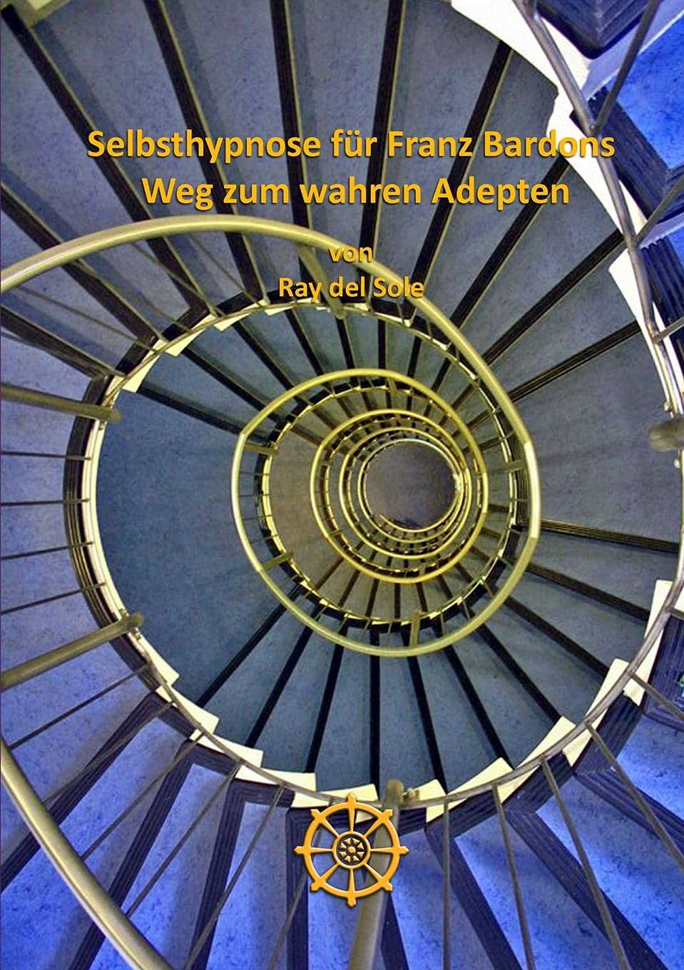 Selbsthypnose für Franz Bardons Weg zum wahren Adepten Religion & Esotericism