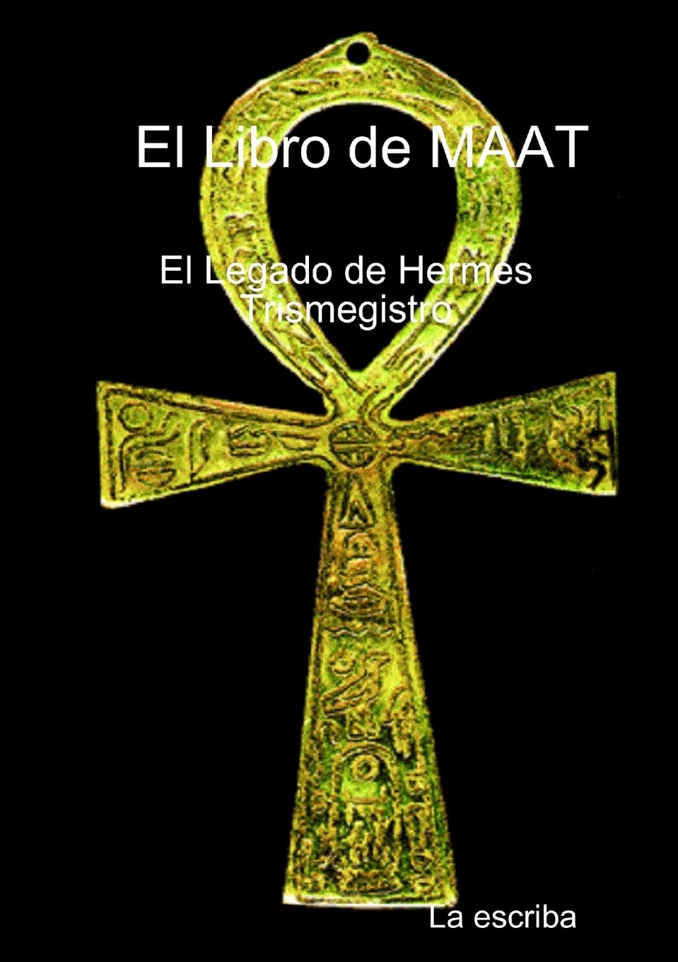 El Libro De Maat- El Legado De Hermes Trimegistro book