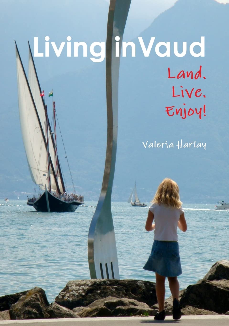 Living in Vaud: Land, Live, Enjoy! book