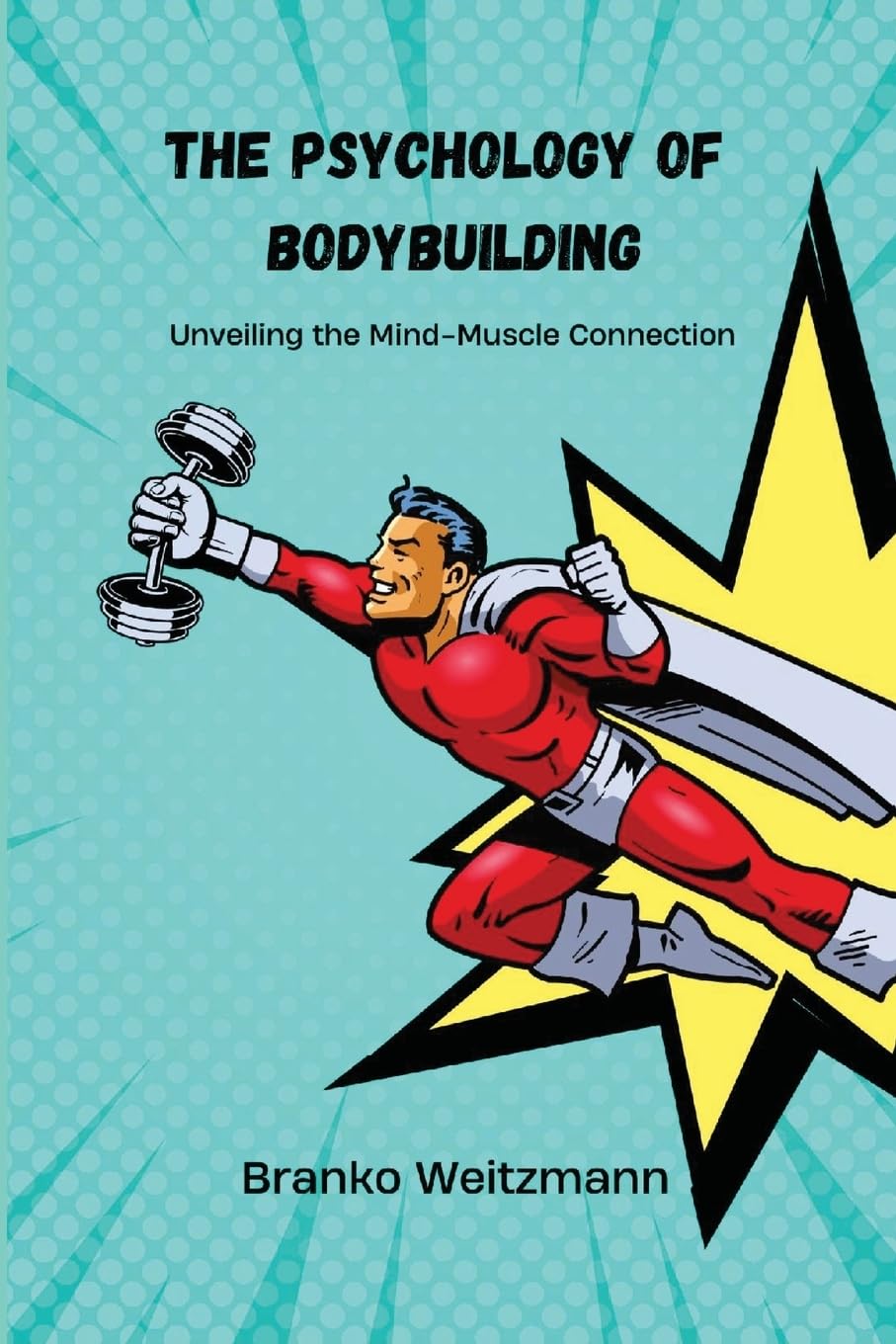 The Psychology of Bodybuilding Health, Nutrition & Fitness