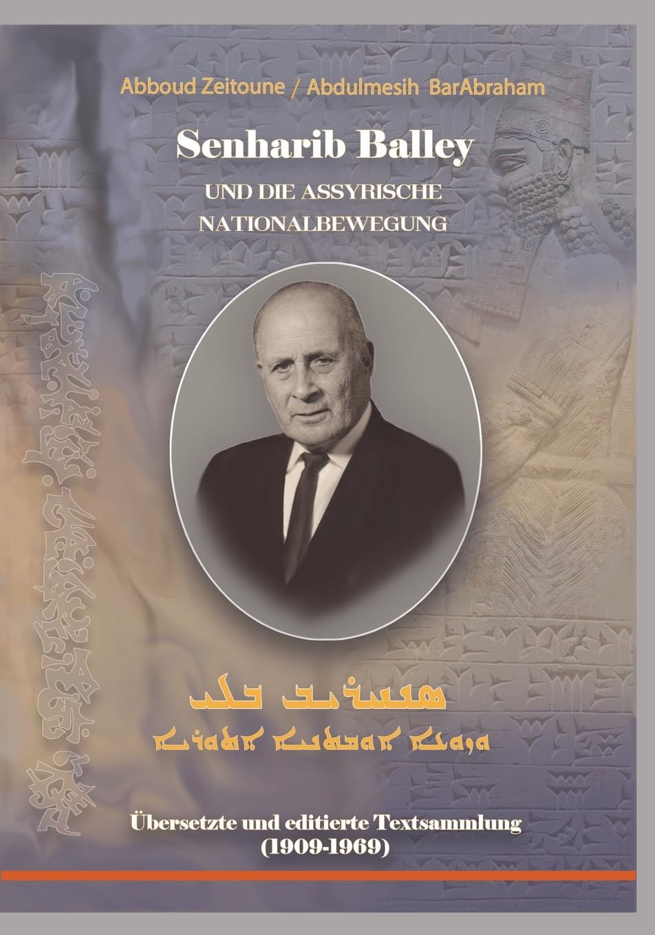 Senharib Balley und die Assyrische Nationalbewegung: Übersetzte und editierte Textsammlung (1909-1969) Social Sciences