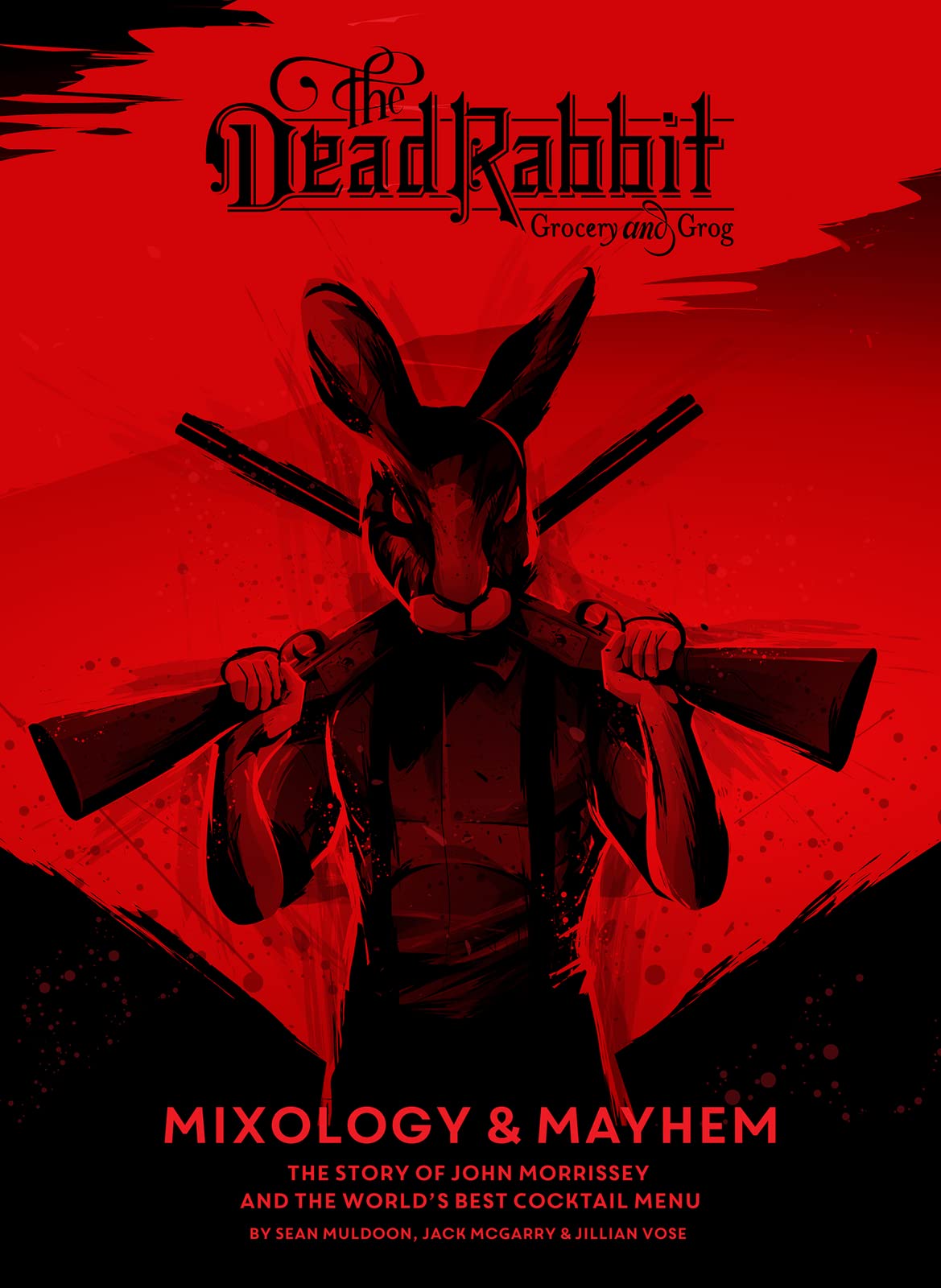 The Dead Rabbit Mixology & Mayhem: The Story of John Morrissey and the World?s Best Cocktail Menu Manga