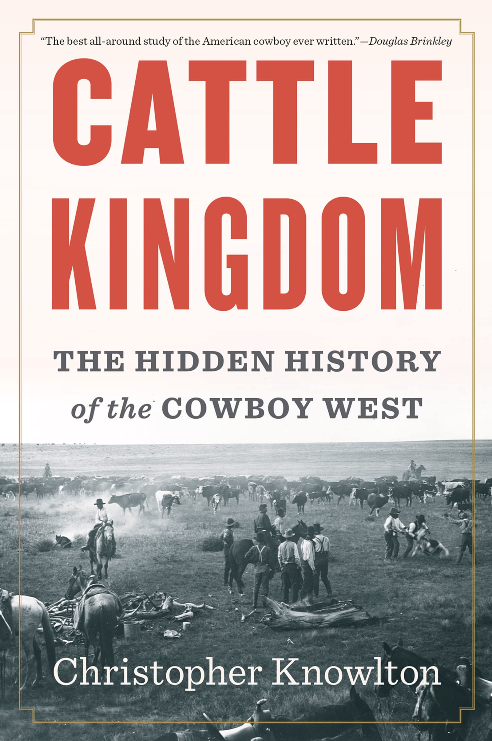 Cattle Kingdom: The Hidden History of the Cowboy West Social Sciences