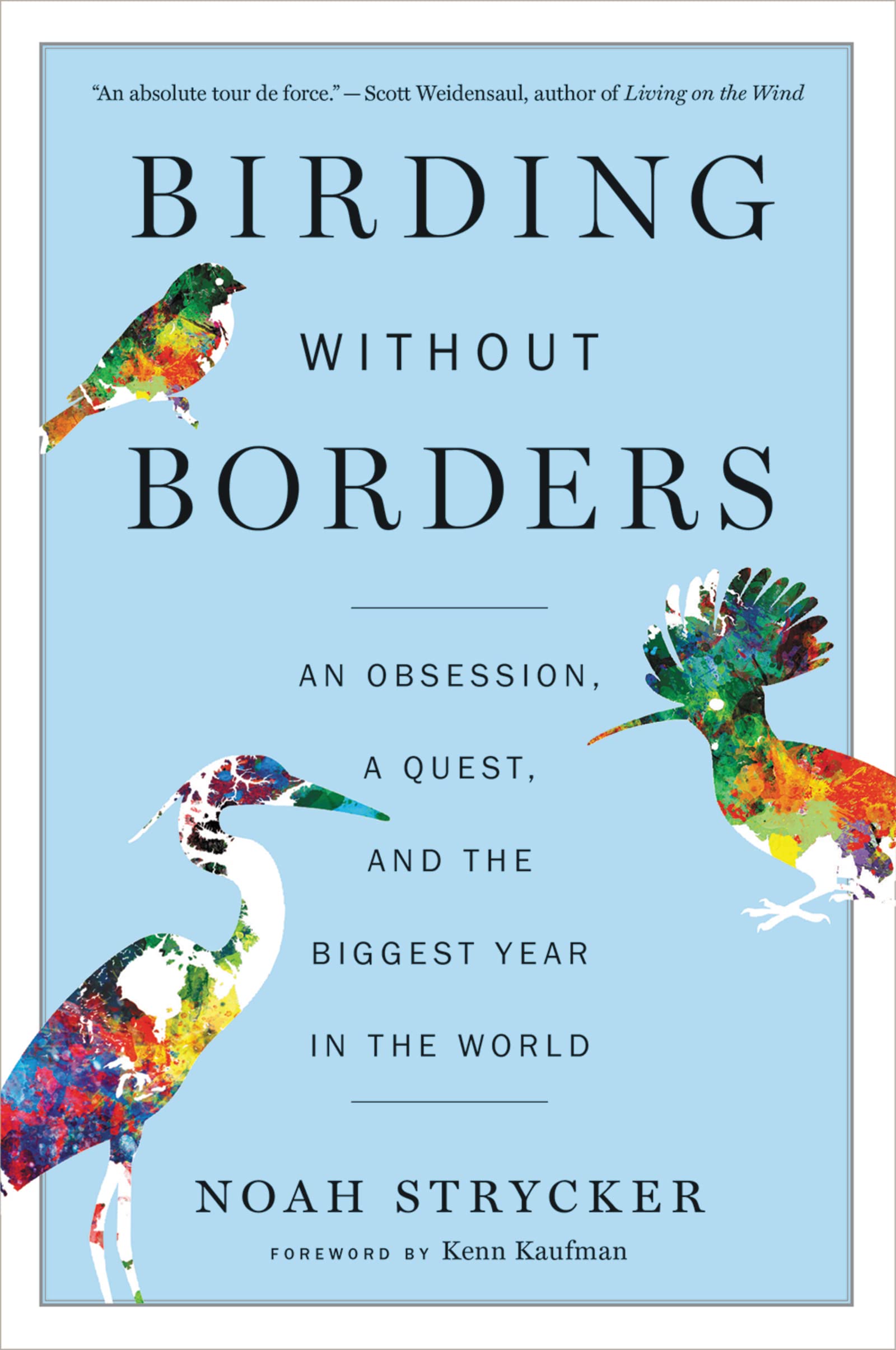 Birding Without Borders: An Obsession, a Quest, and the Biggest Year in the World: An Obsession, a Quest, and the Biggest Year in the World – A ... of 6,042 Species and Wildlife Conservation Pets