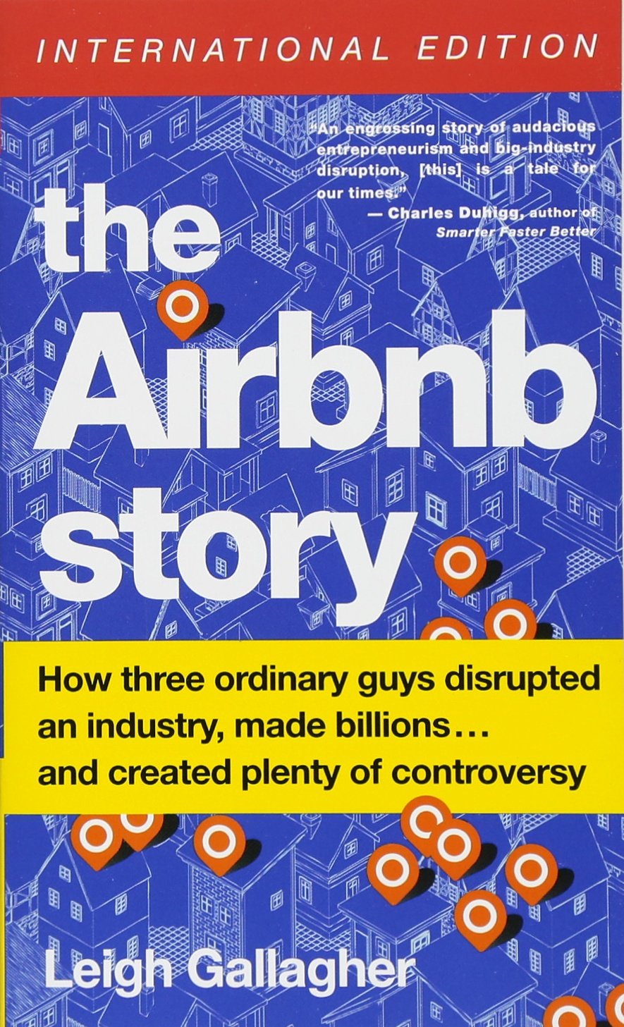 The Airbnb Story (International Edition): How Three Ordinary Guys Disrupted an Industry, Made Billions . . . and Created Plenty of Controversy Law