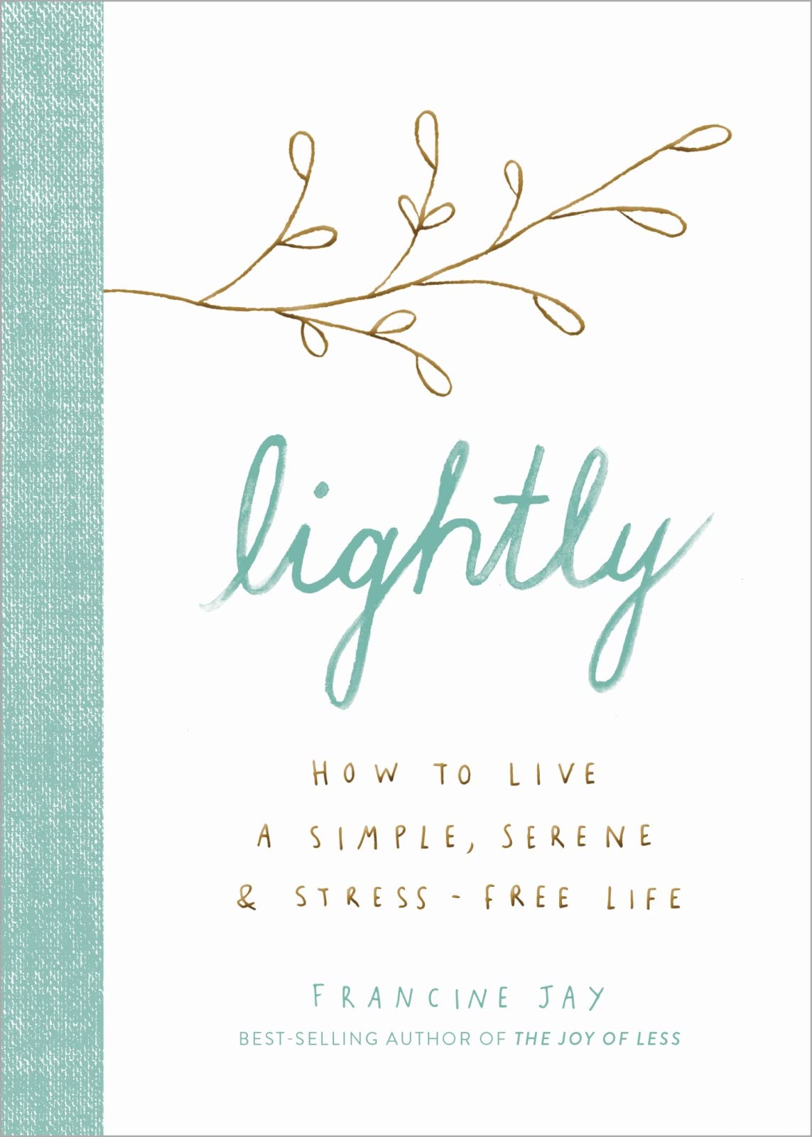 Lightly: How to Live a Simple, Serene, and Stress-free Life Philosophy