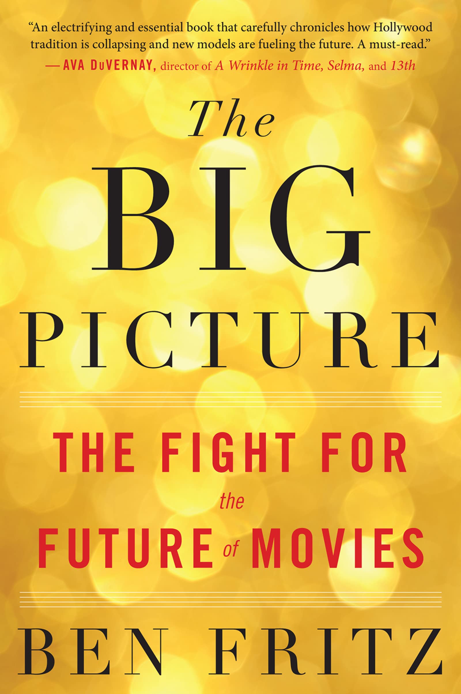 The Big Picture: The Fight for the Future of Movies Business, Finance & Career