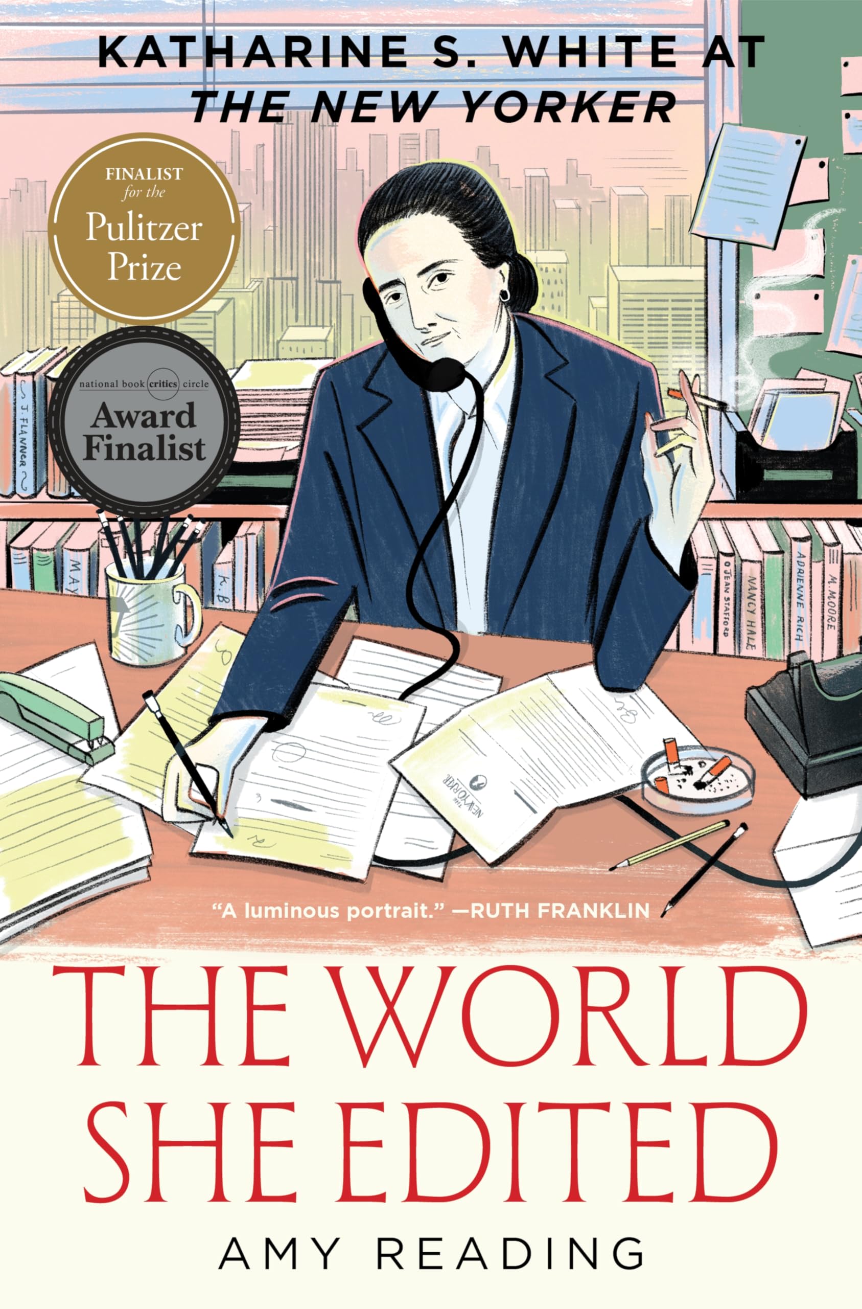 The World She Edited: Katharine S. White at The New Yorker―Based on Years of Scrupulous Research, Amy Reading Creates a Rare and Deeply Intimate ... Editor and Her Famous Marriage to E.B. White. Media & Communication