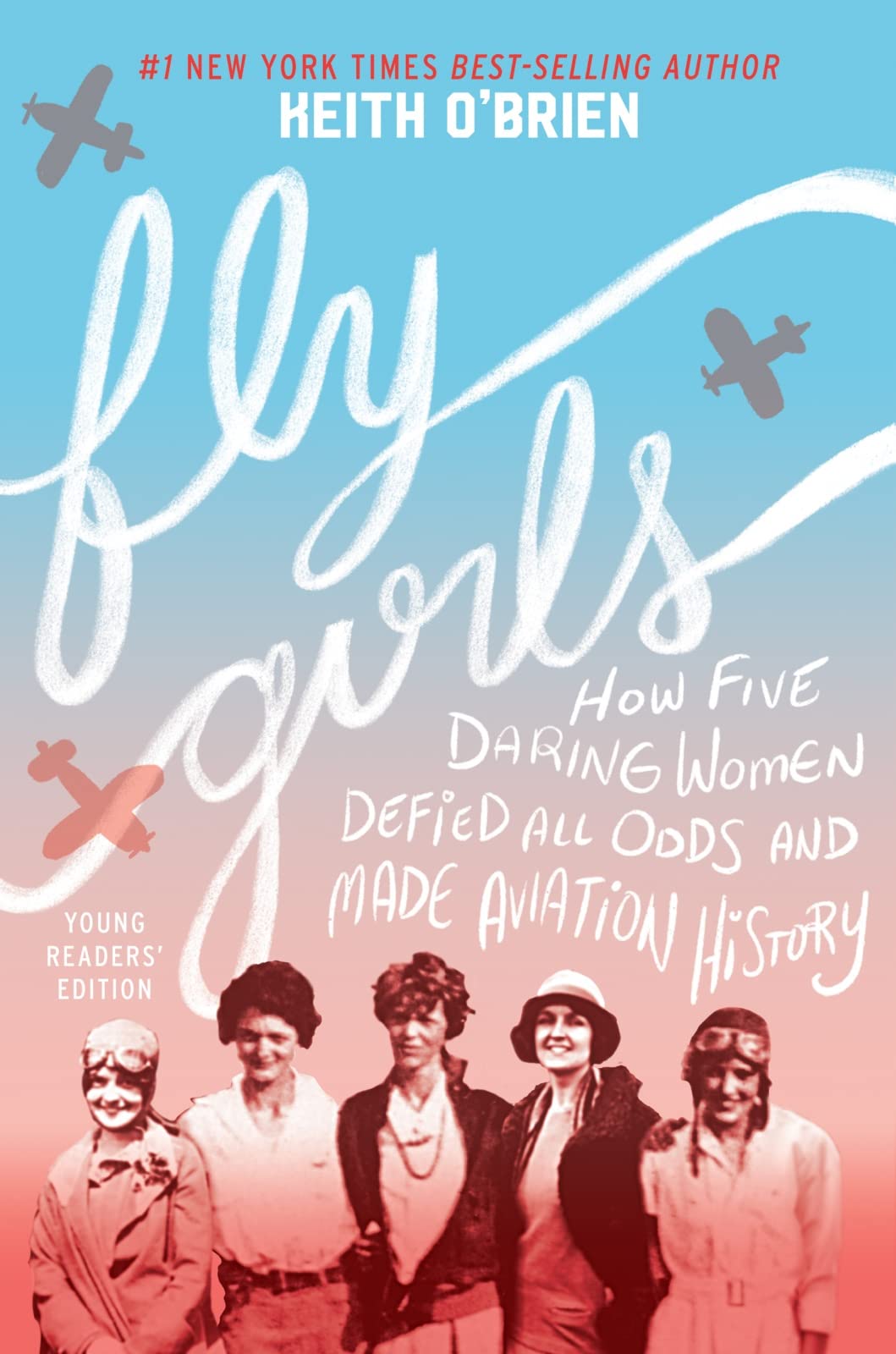 Fly Girls Young Readers' Edition: How Five Daring Women Defied All Odds and Made Aviation History Leisure & Fun