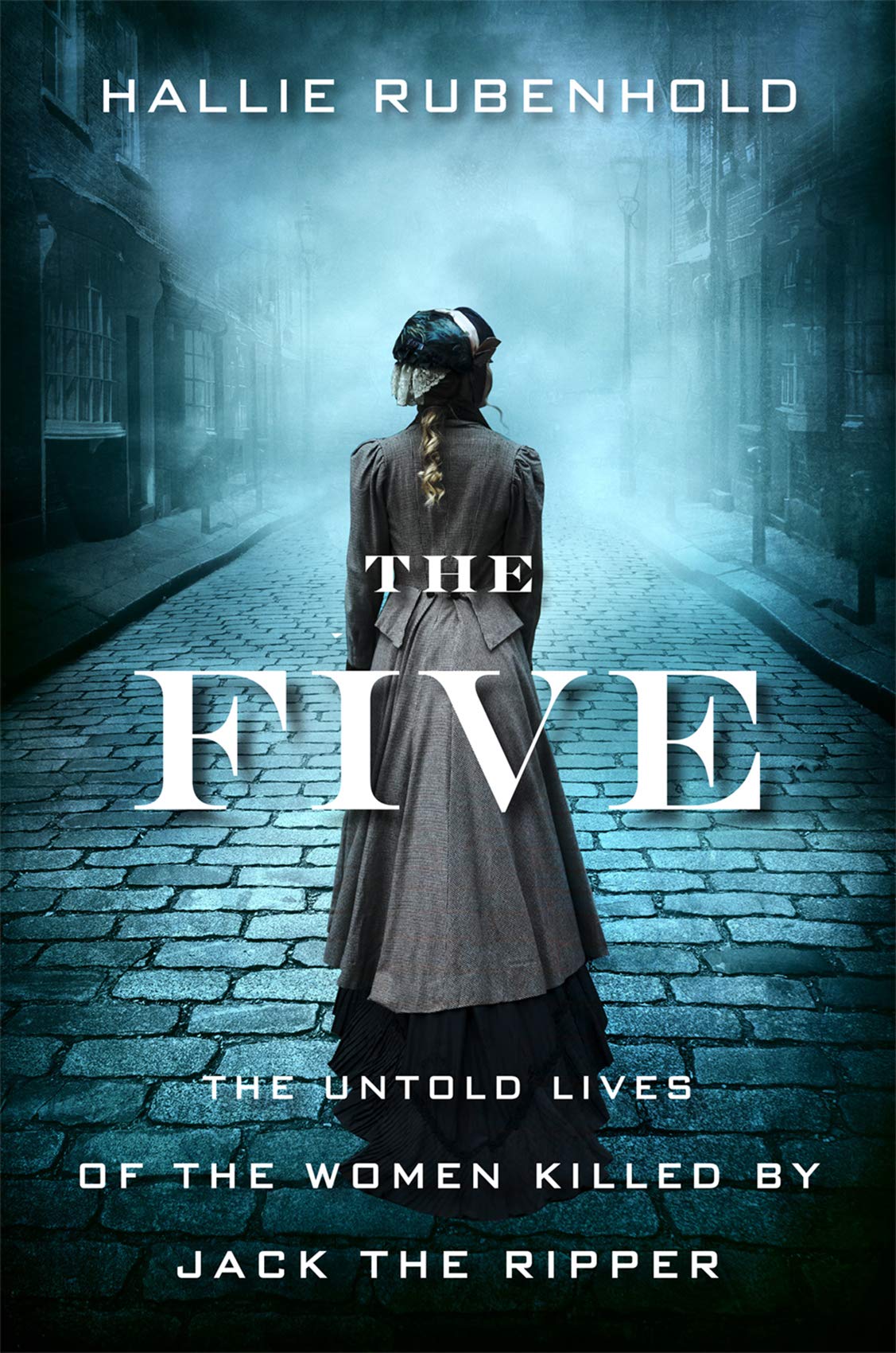 The Five: The Untold Lives of the Women Killed by Jack the Ripper Politics & Society