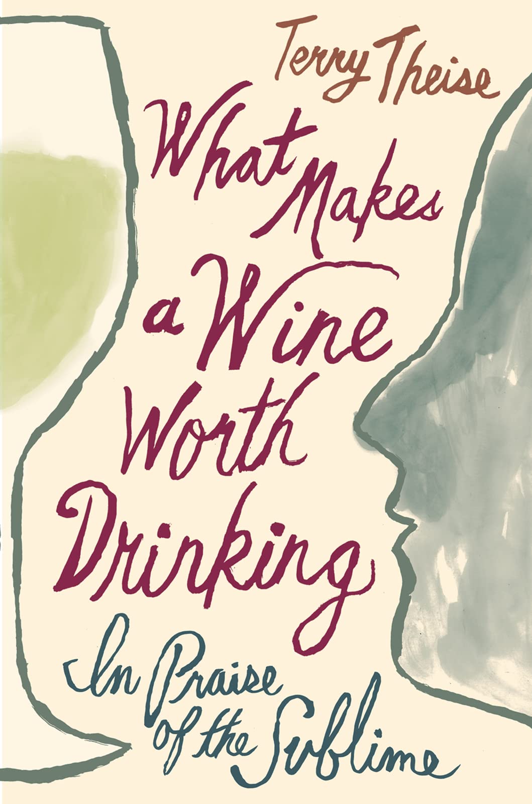 What Makes a Wine Worth Drinking: In Praise of the Sublime book