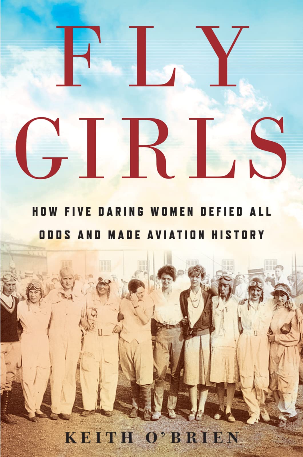Fly Girls: How Five Daring Women Defied All Odds and Made Aviation History book