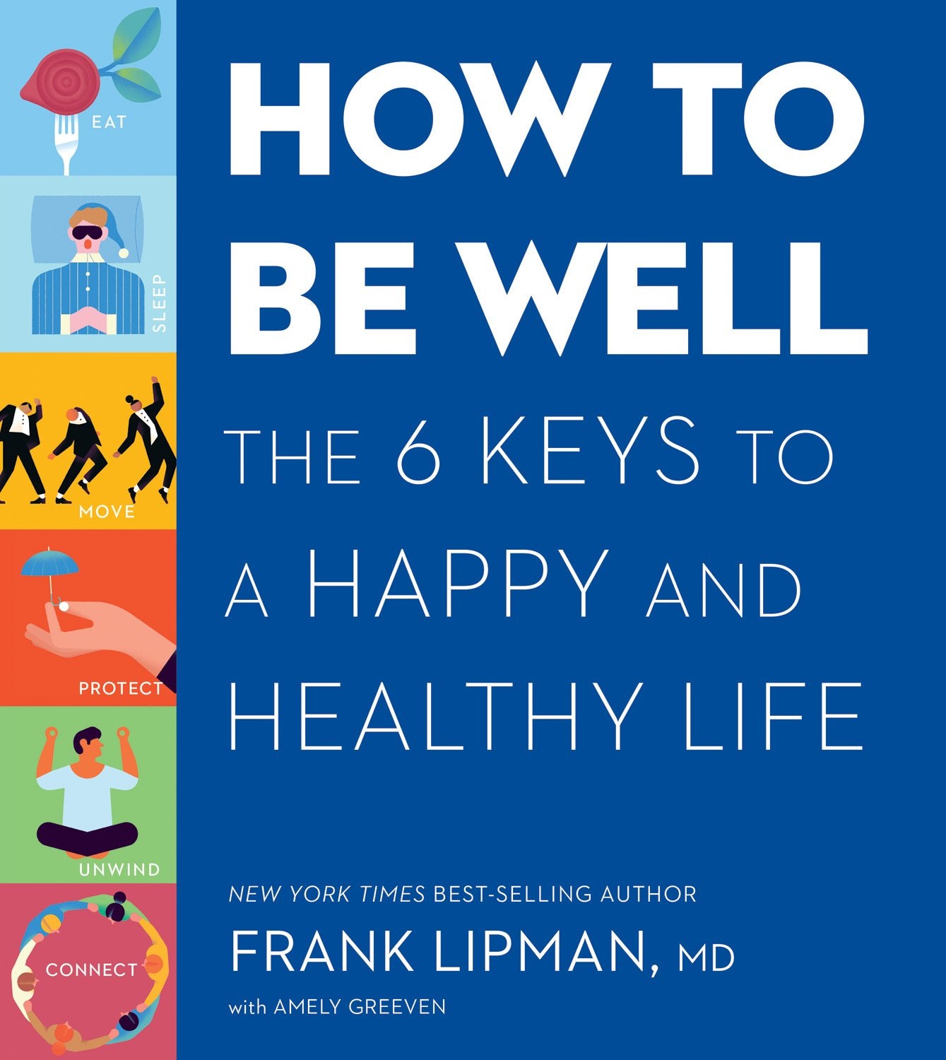 How to Be Well: The 6 Keys to a Happy and Healthy Life book