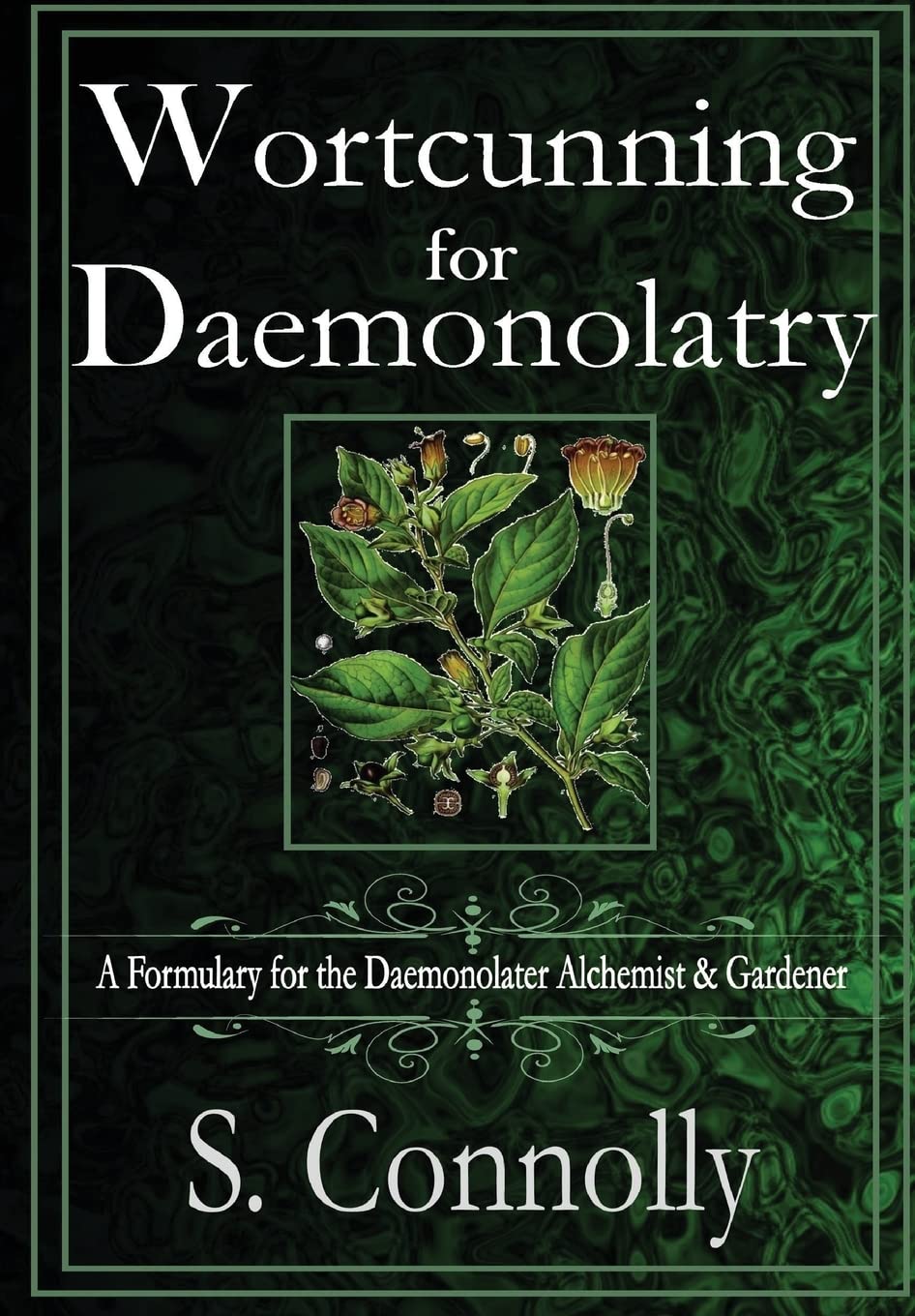 Wortcunning for Daemonolatry: A Formulary for the Daemonolater Alchemist and Gardener Religion & Esotericism