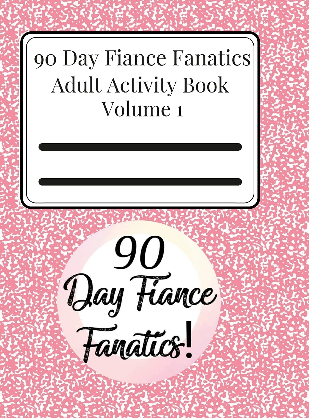 90 Day Fiance Fanatics Adult Activity Book Volume 1 Leisure & Fun