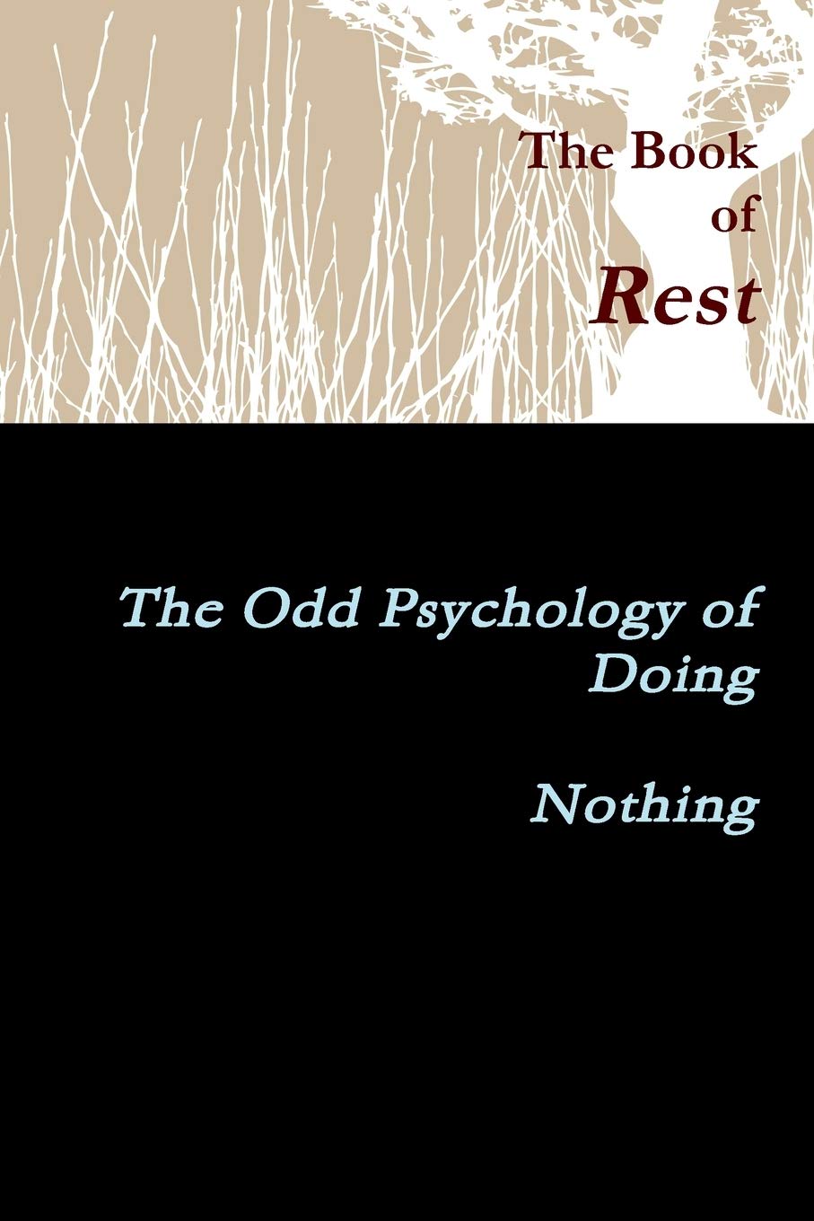 The Book of Rest    The Odd Psychology of Doing Nothing Self-help