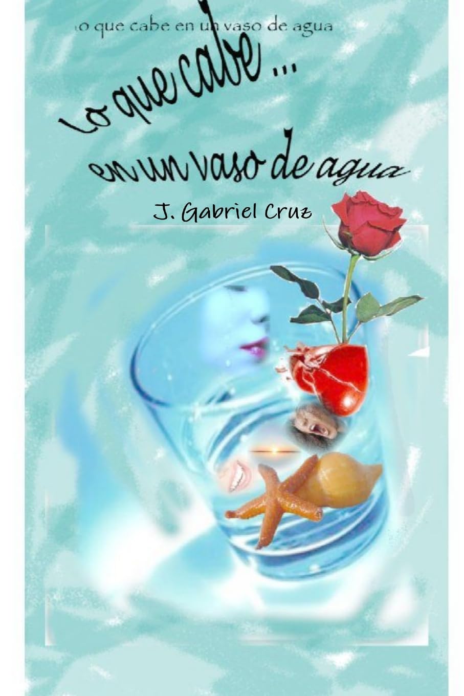 Lo que cabe en un vaso de agua Poetry
