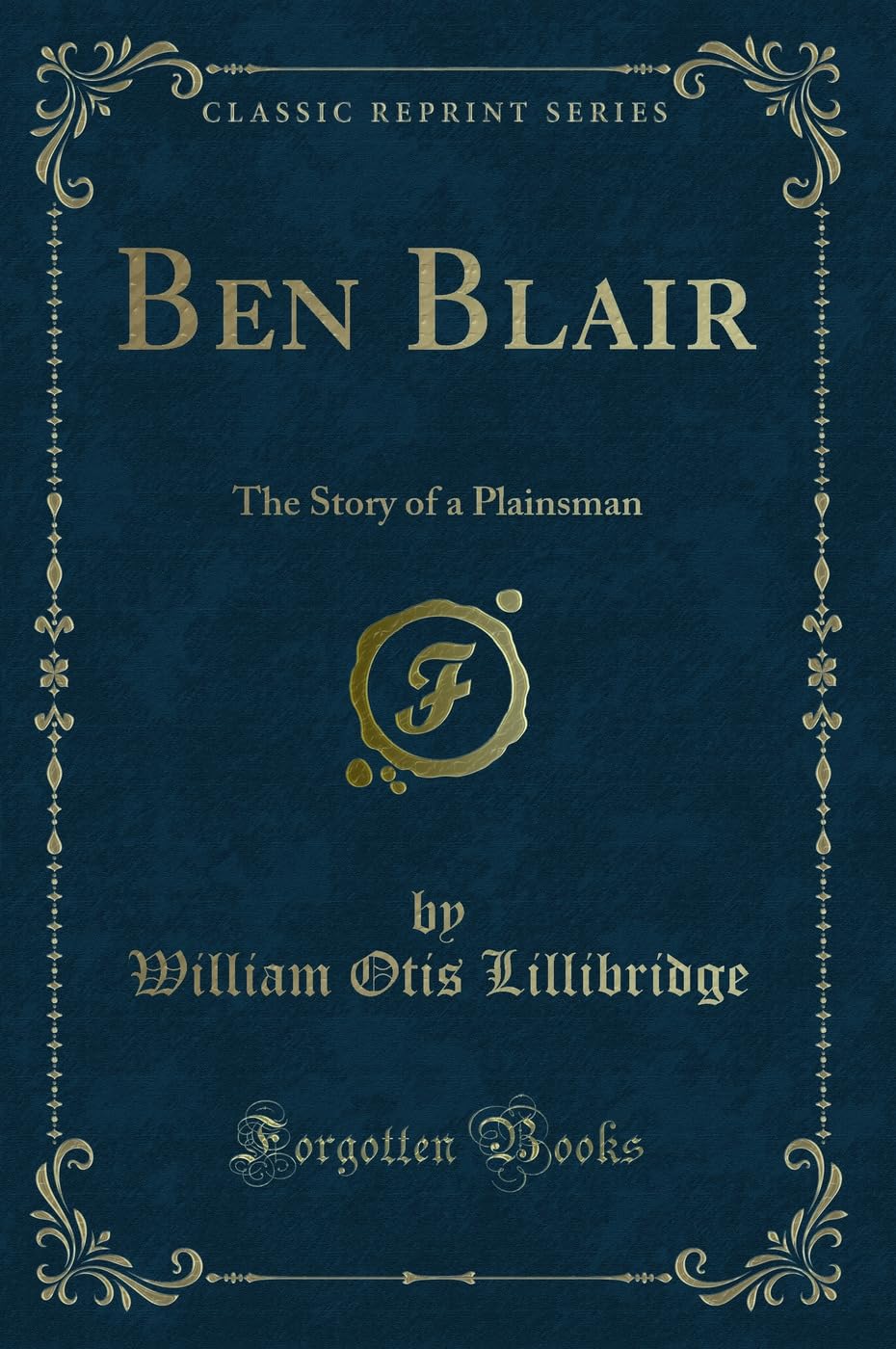 Ben Blair: The Story of a Plainsman (Classic Reprint) book