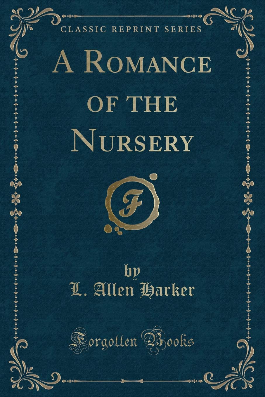 A Romance of the Nursery (Classic Reprint) Novels & Short Stories