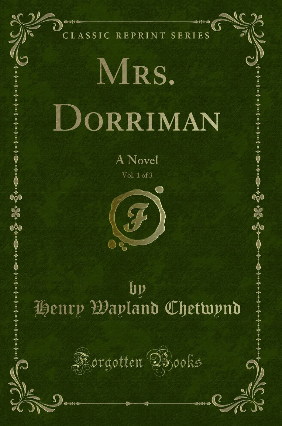 Mrs. Dorriman, Vol. 1 of 3: A Novel (Classic Reprint) Novels & Short Stories