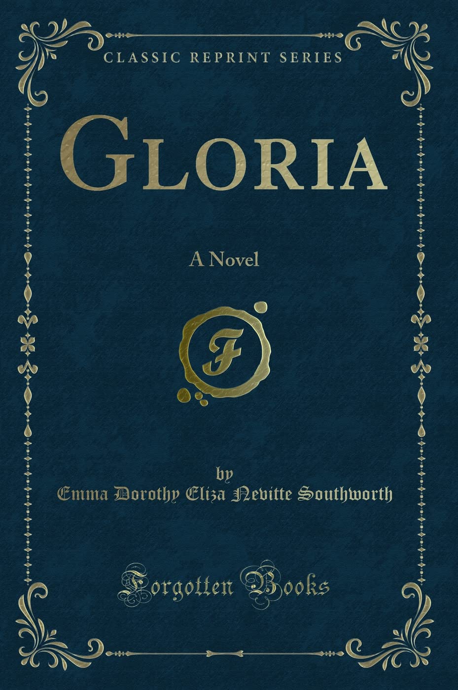 Gloria: A Novel (Classic Reprint) Novels & Short Stories