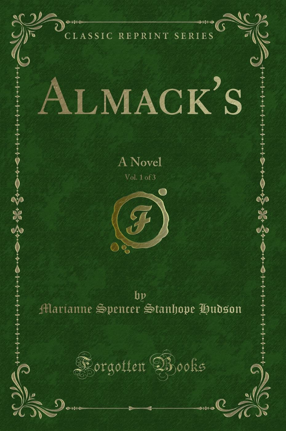 Almack's, Vol. 1 of 3: A Novel (Classic Reprint) Novels & Short Stories
