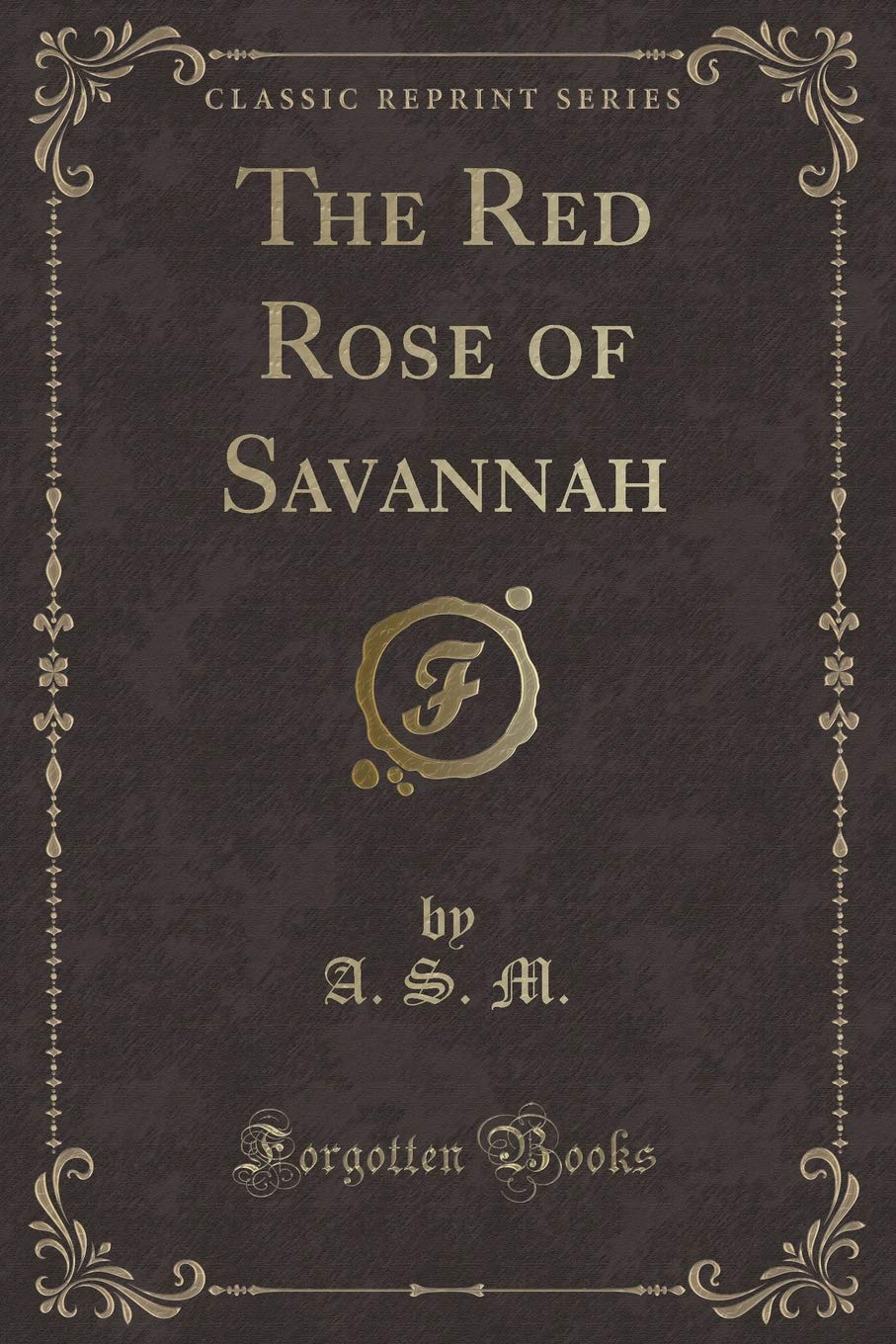 The Red Rose of Savannah (Classic Reprint) Novels & Short Stories