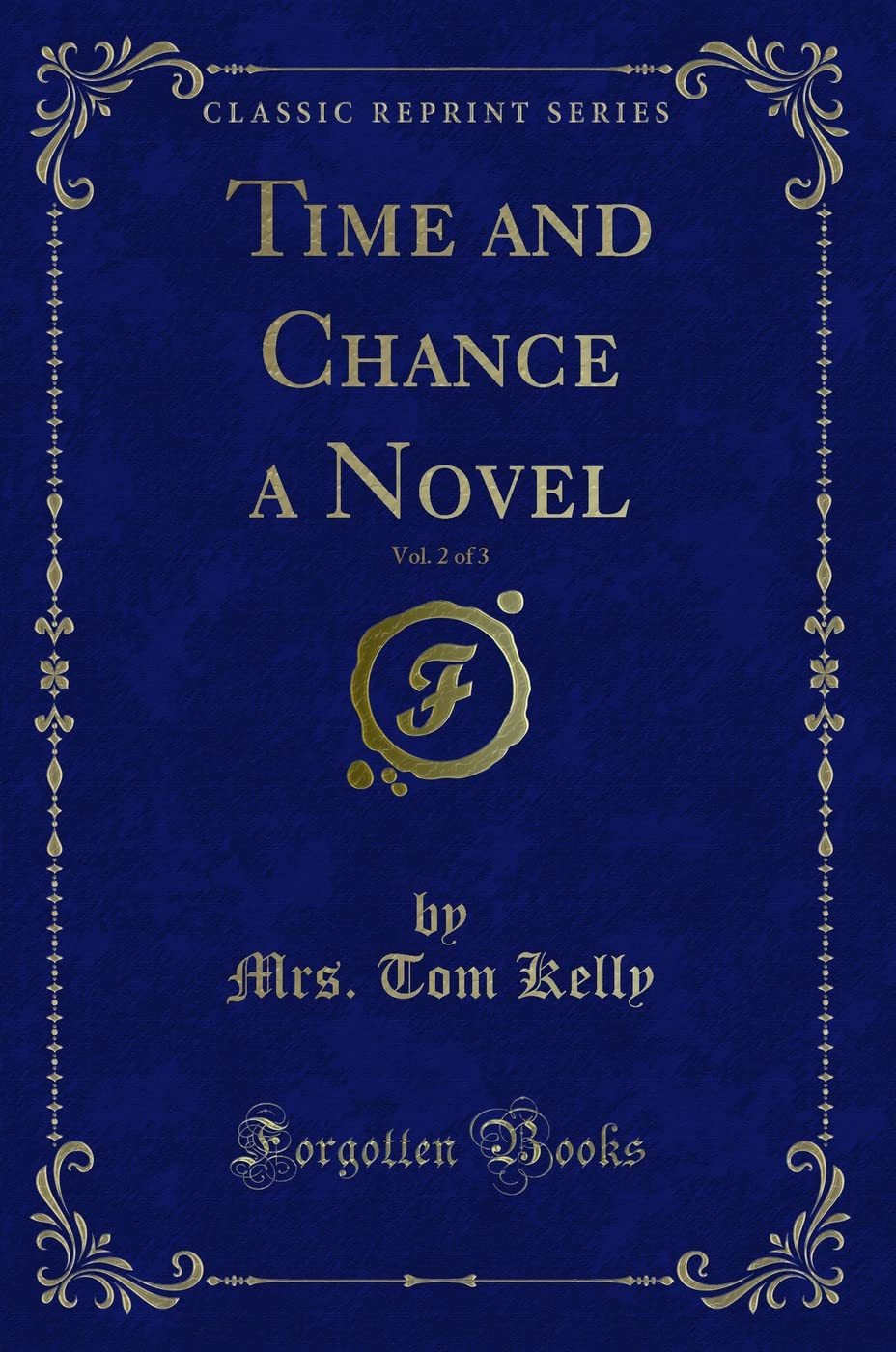 Time and Chance a Novel, Vol. 2 of 3 (Classic Reprint) Novels & Short Stories